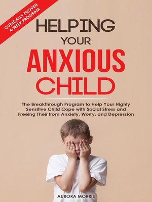 cover image of Helping Your Anxious Child